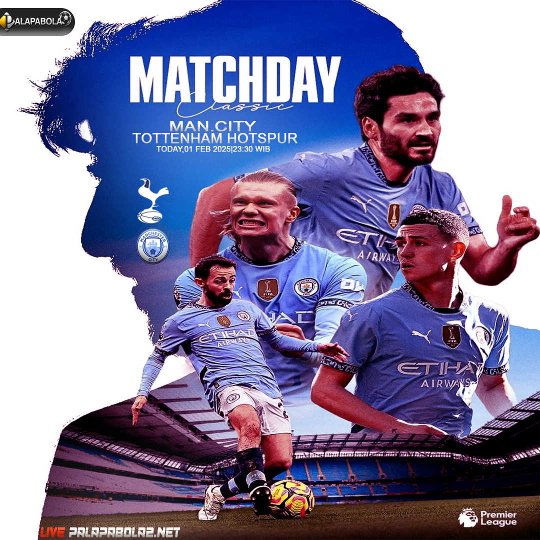 Tottenham vs Man City: Premier League Live Streaming PALAPABOLA